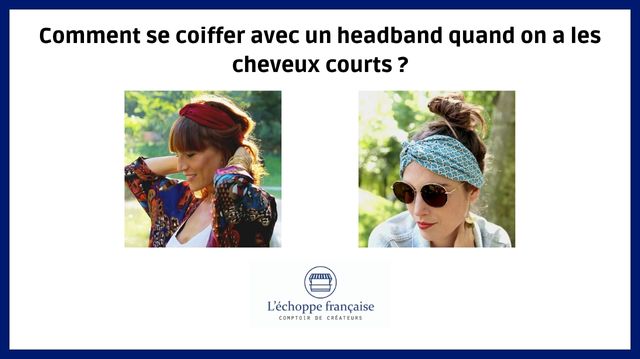 comment se coiffer avec un bandeau quand on a les cheveux courts ?